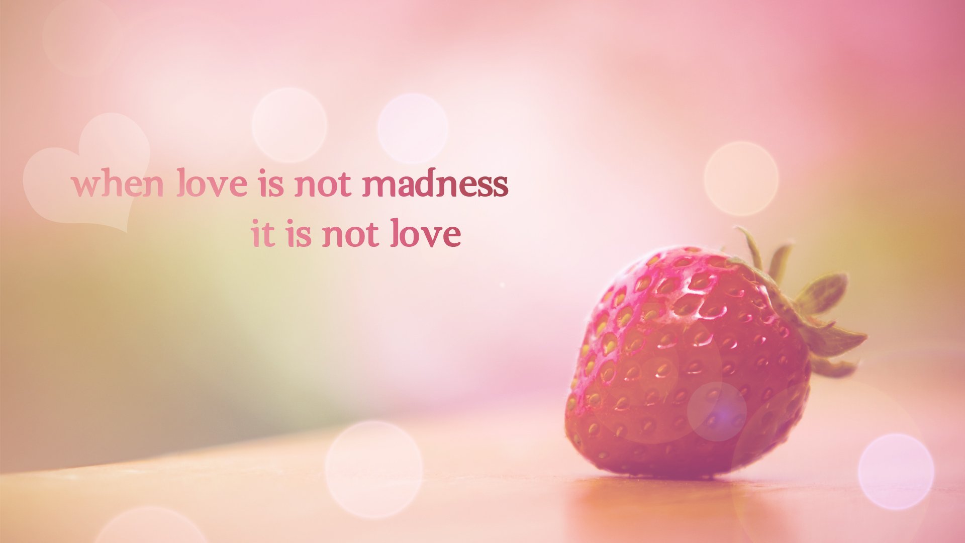 when love is not madness it is not love strawberry macro inscription phrase words bokeh paints macro colors 1920x1080