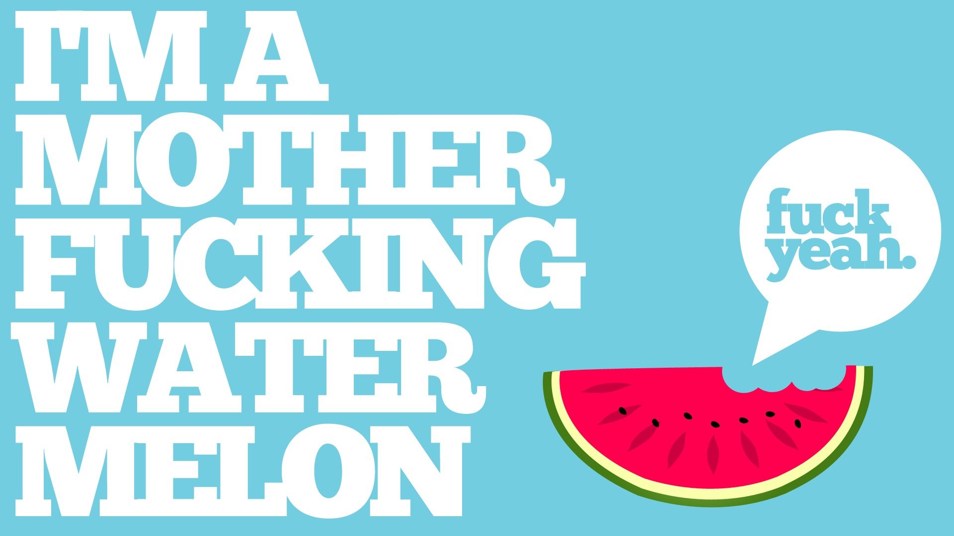 watermelon background fuck yeah