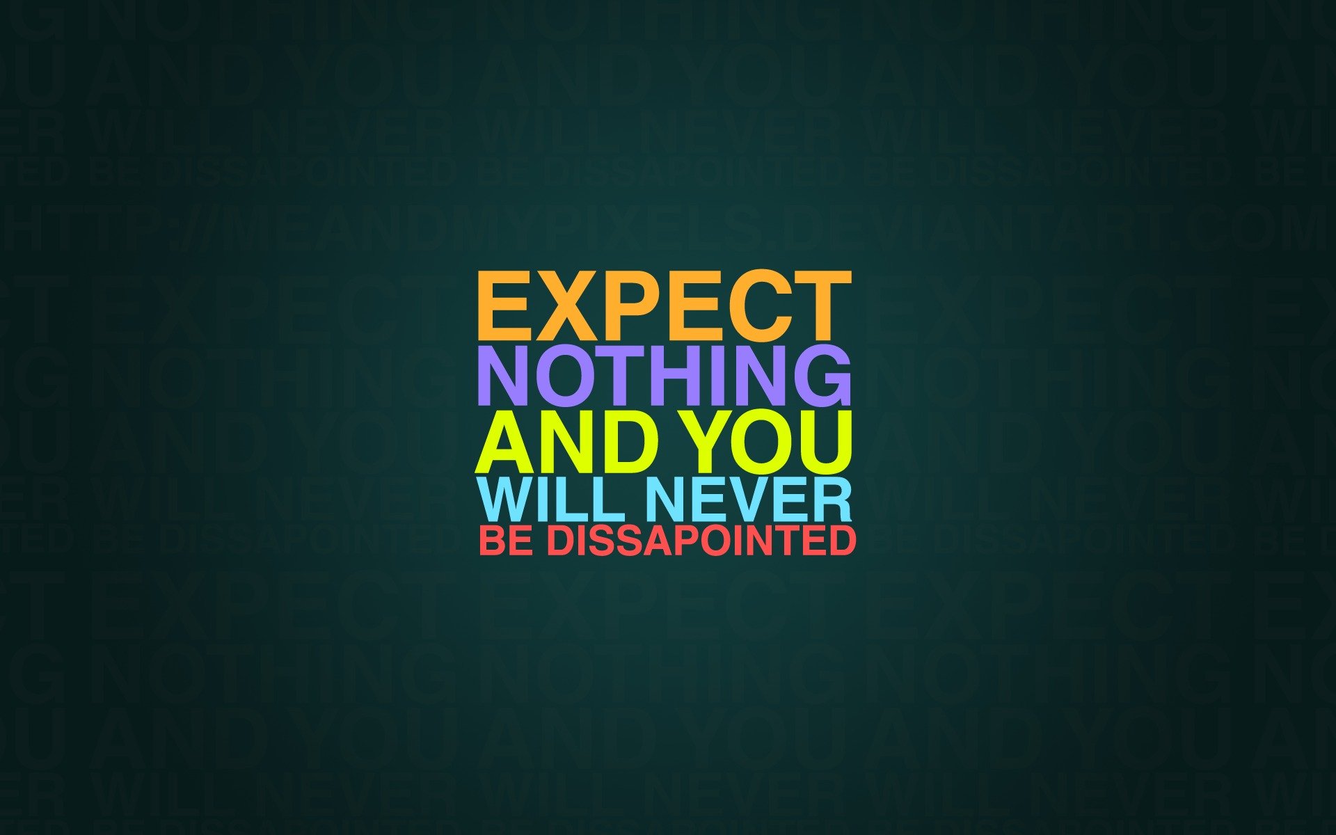 expect nothing and you will never be dissapointed style phrase words paint colors 1920x1200