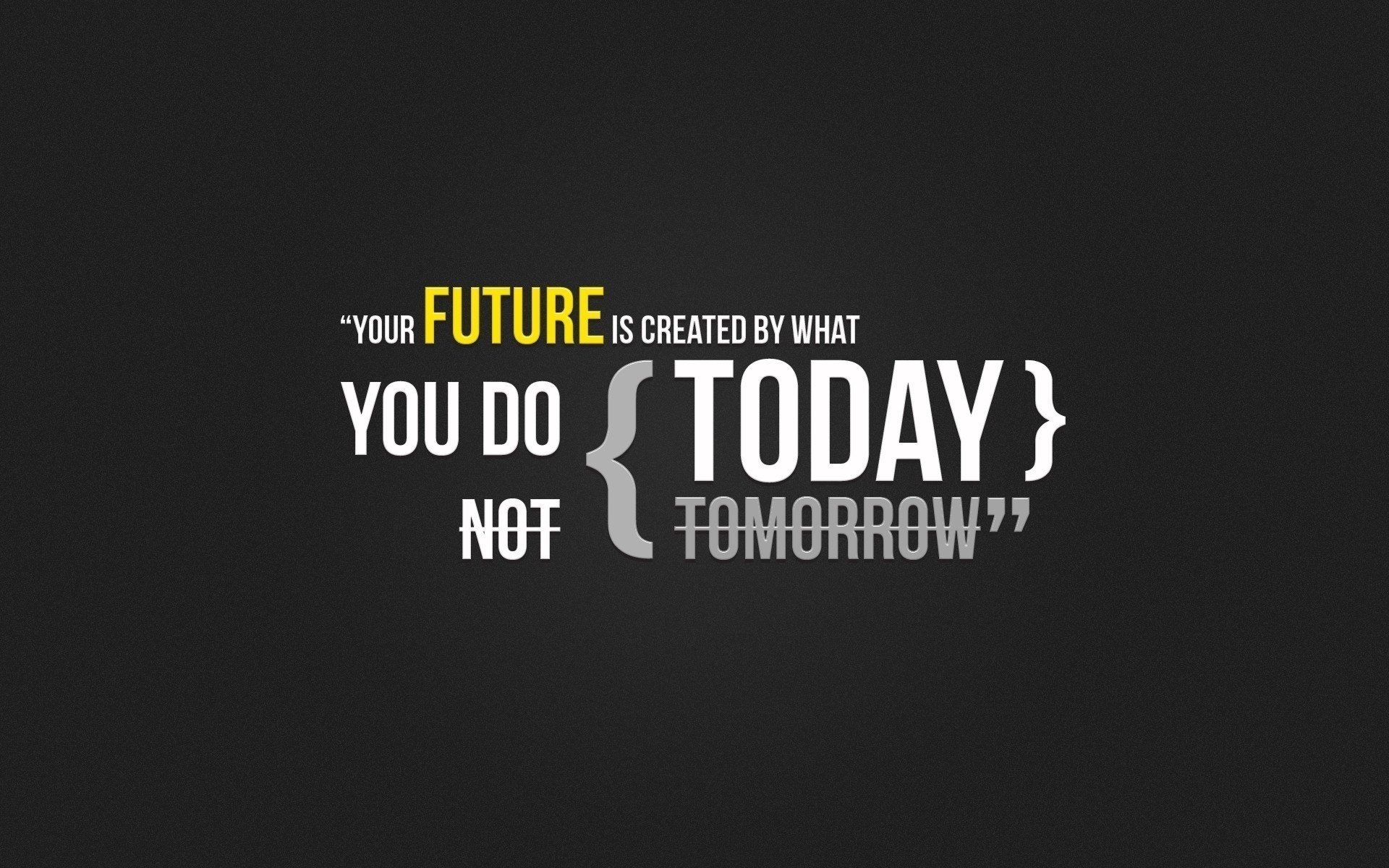 твое будущее создается тем your future is created by what you do today